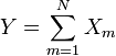 Y = \sum_{m=1}^N X_m