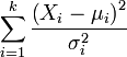 \sum_{i=1}^k \frac{\left(X_i-\mu_i\right)^2}{\sigma_i^2}