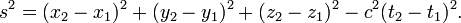 s^2 = (x_2 - x_1)^2 + (y_2 - y_1)^2 + (z_2 - z_1)^2 - c^2 (t_2 - t_1)^2. \,