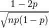 \frac{1-2p}{\sqrt{np(1-p)}}\!