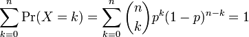 \sum_{k=0}^n \operatorname{Pr}(X=k) = \sum_{k=0}^n {n\choose k}p^k(1-p)^{n-k} = 1
