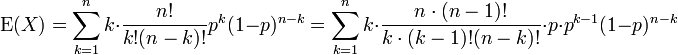 \operatorname{E}(X) = \sum_{k=1}^n k \cdot \frac{n!}{k!(n-k)!} p^k(1-p)^{n-k}

=  \sum_{k=1}^n k \cdot \frac{n\cdot(n-1)!}{k\cdot(k-1)!(n-k)!} \cdot p \cdot p^{k-1}(1-p)^{n-k}