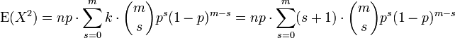 \operatorname{E}(X^2) = np \cdot \sum_{s=0}^m k \cdot {m\choose s} p^s(1-p)^{m-s}
= np \cdot \sum_{s=0}^m (s+1) \cdot {m\choose s} p^s(1-p)^{m-s}
