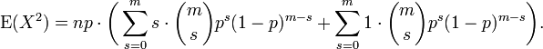 \operatorname{E}(X^2) = np \cdot \bigg( \sum_{s=0}^m s \cdot {m\choose s} p^s(1-p)^{m-s} + \sum_{s=0}^m 1 \cdot {m\choose s} p^s(1-p)^{m-s} \bigg).