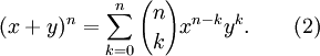  (x+y)^n = \sum_{k=0}^{n} {n \choose k} x^{n-k} y^k. \qquad (2) 