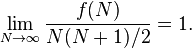  \lim_{N\to\infty} \frac{f(N)}{N(N+1)/2} = 1. 