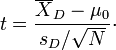 t = \frac{\overline{X}_D - \mu_0}{{s_D}/\sqrt{N}} \cdot 