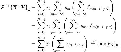 
\begin{align}
\mathcal{F}^{-1} \left \{ \mathbf{X\cdot Y} \right \}_n
&= \sum_{l=0}^{N-1} x_l
\sum_{m=-\infty}^{\infty} y_m
\left( \sum_{p=-\infty}^{\infty}  \delta_{m(n-l-pN)} \right) \\

&= \sum_{l=0}^{N-1} x_l
\sum_{p=-\infty}^{\infty}  \left(\sum_{m=-\infty}^{\infty} y_m \cdot \delta_{m(n-l-pN)}\right) \\

&= \sum_{l=0}^{N-1} x_l \left(\sum_{p=-\infty}^{\infty} y_{n-l-pN}\right)
\ \stackrel{\mathrm{def}}{=} \ (\mathbf{x * y_N})_n\ ,

\end{align}
