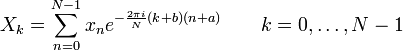 X_k = \sum_{n=0}^{N-1} x_n e^{-\frac{2 \pi i}{N} (k+b) (n+a)} \quad \quad k = 0, \dots, N-1