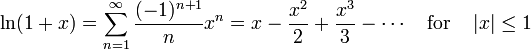 \ln(1+x)=\sum_{n=1}^\infty \frac{(-1)^{n+1}}{n} x^n = x - \frac{x^2}{2} + \frac{x^3}{3} - \cdots \quad{\rm for}\quad \left|x\right| \leq 1\quad