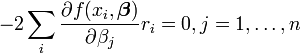 -2\sum_i \frac{\partial f(x_i,\boldsymbol \beta)}{\partial \beta_j} r_i=0, j=1,\ldots,n