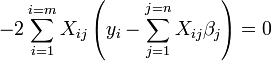 -2\sum_{i=1}^{i=m}X_{ij} \left( y_i-\sum_{j=1}^{j=n} X_{ij}\beta_j \right)=0