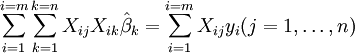 \sum_{i=1}^{i=m}\sum_{k=1}^{k=n} X_{ij}X_{ik}\hat \beta_k=\sum_{i=1}^{i=m} X_{ij}y_i (j=1,\ldots,n)\,