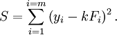  S = \sum_{i=1}^{i=m} \left(y_i - kF_i\right)^2. 