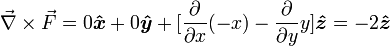 \vec{\nabla} \times \vec{F}  =0\boldsymbol{\hat{x}}+0\boldsymbol{\hat{y}}+ [{\frac{\partial}{\partial x}}(-x) -{\frac{\partial}{\partial y}} y]\boldsymbol{\hat{z}}=-2\boldsymbol{\hat{z}}
