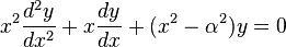 x^2 \frac{d^2 y}{dx^2} + x \frac{dy}{dx} + (x^2 - \alpha^2)y = 0