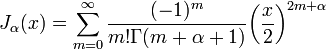  J_\alpha(x) = \sum_{m=0}^\infty \frac{(-1)^m}{m! \Gamma(m+\alpha+1)} {\left({\frac{x}{2}}\right)}^{2m+\alpha} 