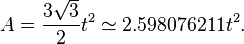 A = \frac{3 \sqrt{3}}{2}t^2 \simeq 2.598076211 t^2.
