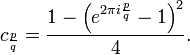  c_{\frac{p}{q}} = \frac{1 - \left(e^{2\pi i \frac{p}{q}}-1\right)^2}{4}.
