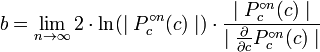 b=\lim_{n \to \infty} 2\cdot\ln(\mid{P_c^{\circ n}(c)}\mid)\cdot\frac{\mid{P_c^{\circ n}(c)}\mid}{\mid\frac{\partial}{\partial{c}} P_c^{\circ n}(c)\mid}