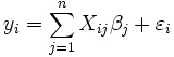 y_i = \sum_{j=1}^{n} X_{ij} \beta_j + \varepsilon_i