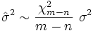 \hat\sigma^2 \sim \frac { \chi_{m-n}^2 } {m-n}\ \sigma^2