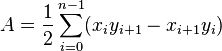 A = \frac{1}{2} \sum_{i = 0}^{n - 1}( x_i y_{i + 1} - x_{i + 1} y_i)\,
