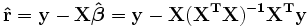 \mathbf{\hat r =  y-X \hat\boldsymbol\beta= y-X(X^TX)^{-1}X^Ty}\,