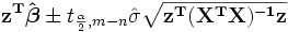 \mathbf{z^T\hat\boldsymbol\beta} \pm t_{ \frac{\alpha }{2} ,m-n} \hat \sigma \sqrt {\mathbf{ z^T(X^T X)^{- 1}z }}