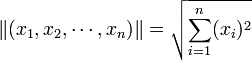 \|(x_1, x_2, \cdots , x_n) \| = \sqrt{\sum_{i=1}^{n}(x_i)^2}