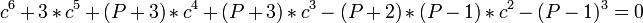  c^6 + 3*c^5 + (P+3)*c^4 + (P+3)*c^3  - (P+2)*(P-1)*c^2 - (P-1)^3 = 0 \,