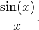 \frac{\sin(x)}{x}.