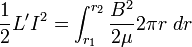 \frac{1}{2}L'I^2 = \int_{r_1}^{r_2} \frac{B^2}{2\mu} 2 \pi r~dr