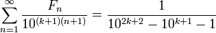 \sum_{n = 1}^{\infty}{\frac {F_n}{10^{(k + 1)(n + 1)}}} = \frac {1}{10^{2k + 2} - 10^{k + 1} - 1}