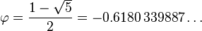 \varphi = \frac{1 - \sqrt{5}}{2} = -0.6180\,339887\dots