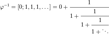 \varphi^{-1} = [0; 1, 1, 1, \dots] = 0 + \cfrac{1}{1 + \cfrac{1}{1 + \cfrac{1}{1 + \ddots}}}