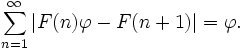 \sum_{n=1}^{\infty}|F(n)\varphi-F(n+1)|

= \varphi.