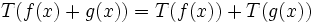 T(f(x)+g(x)) = T(f(x))+T(g(x))