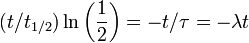  (t/t_{1/2})\ln \left(\frac {1}{2}\right) = -t/\tau = -\lambda t