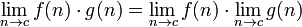 \lim_{n \to c} f(n) \sdot g(n) = \lim_{n \to c} f(n) \sdot \lim_{n \to c} g(n)