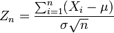 Z_n=\frac{\sum_{i=1}^n (X_i - \mu)}{\sigma\sqrt{n}}\,