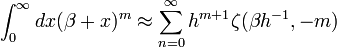  \int_{0}^{\infty}dx(\beta +x)^{m}\approx \sum_{n=0}^{\infty}h^{m+1} \zeta( \beta h^{-1} , -m) 