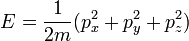 E = {1\over 2m} (p_x^2+p_y^2 + p_z^2)