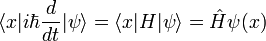 
\langle x| i\hbar {d\over dt} |\psi\rangle = \langle x|H|\psi\rangle = \hat{H} \psi (x)
