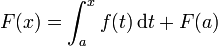 F(x) = \int_a^x f(t)\,\mathrm dt + F(a)