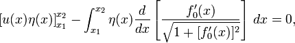  \left[ u(x) \eta(x) \right]_{x_1}^{x_2} - \int_{x_1}^{x_2}  \eta(x) \frac{d}{dx}\left[ \frac{ f_0'(x) } {\sqrt{1 + [ f_0'(x) ]^2}} \right] \, dx =0, 