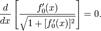  \frac{d}{dx}\left[ \frac{ f_0'(x) } {\sqrt{1 + [ f_0'(x) ]^2}} \right] =0.\,