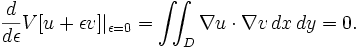  \frac{d}{d\epsilon} V[u + \epsilon v]|_{\epsilon=0} = \iint_D \nabla u \cdot \nabla v \, dx\,dy = 0.\,