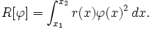  R[\varphi] =\int_{x_1}^{x_2} r(x)\varphi(x)^2 \, dx.\,