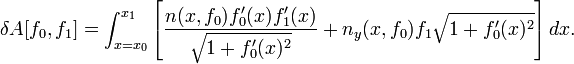  \delta A[f_0,f_1] = \int_{x=x_0}^{x_1} \left[ \frac{ n(x,f_0) f_0'(x) f_1'(x)}{\sqrt{1 + f_0'(x)^2}} + n_y (x,f_0) f_1 \sqrt{1 + f_0'(x)^2} \right] dx.